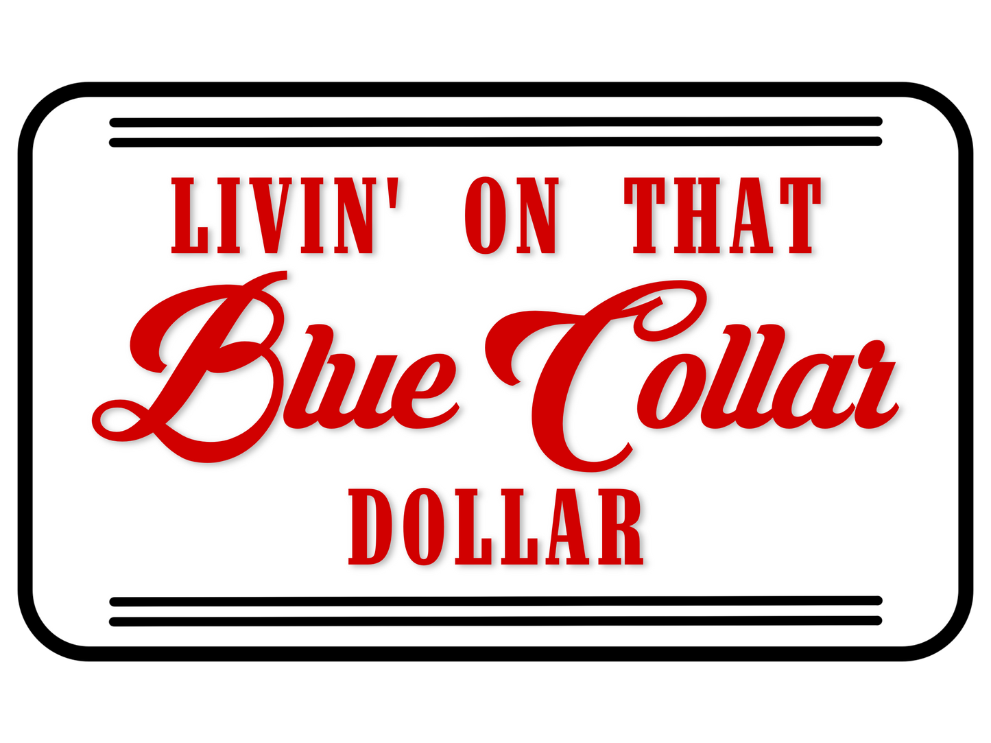 RED LIVIN’ ON THAT BLUE COLLAR DOLLAR PNG