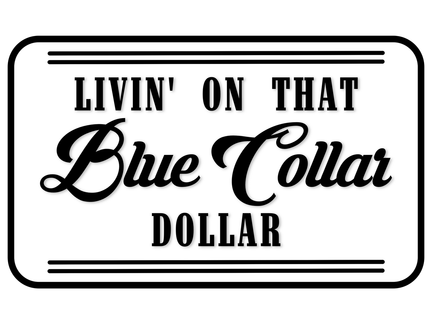 BLACK LIVIN’ ON THAT BLUE COLLAR DOLLAR PNG