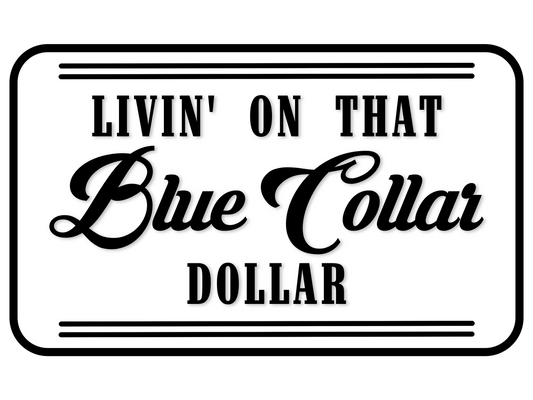 BLACK LIVIN’ ON THAT BLUE COLLAR DOLLAR PNG