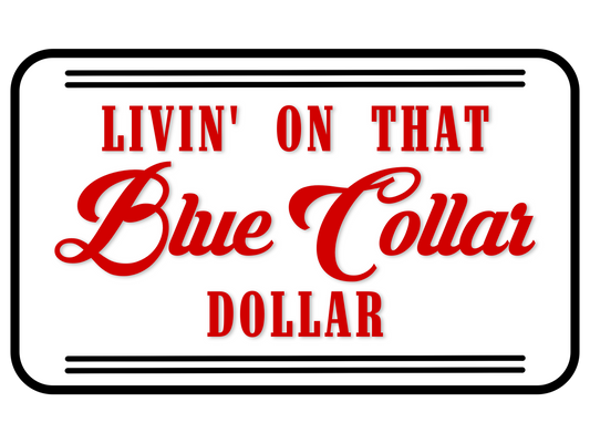 RED LIVIN’ ON THAT BLUE COLLAR DOLLAR PNG