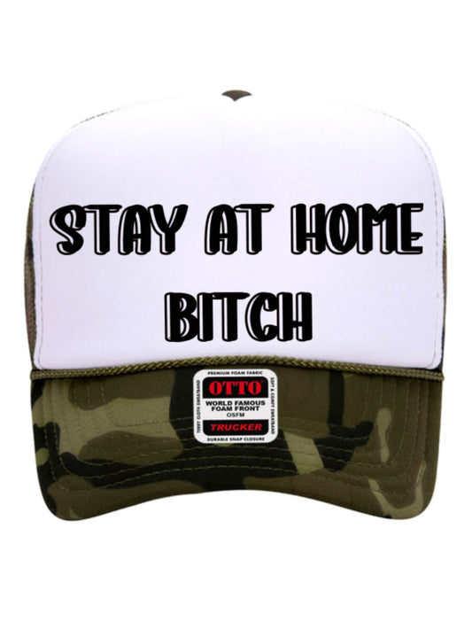 Stay At Home B!tch Camo Trucker