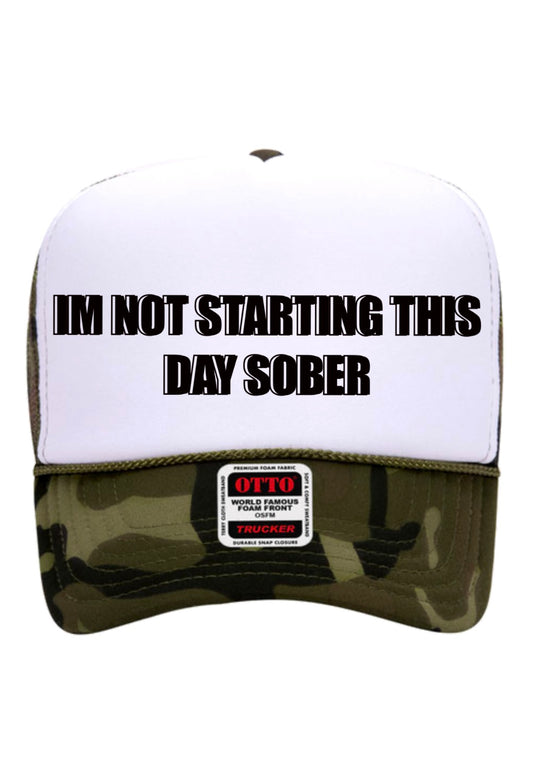 I’m Not Starting This Day Sober Camo Trucker