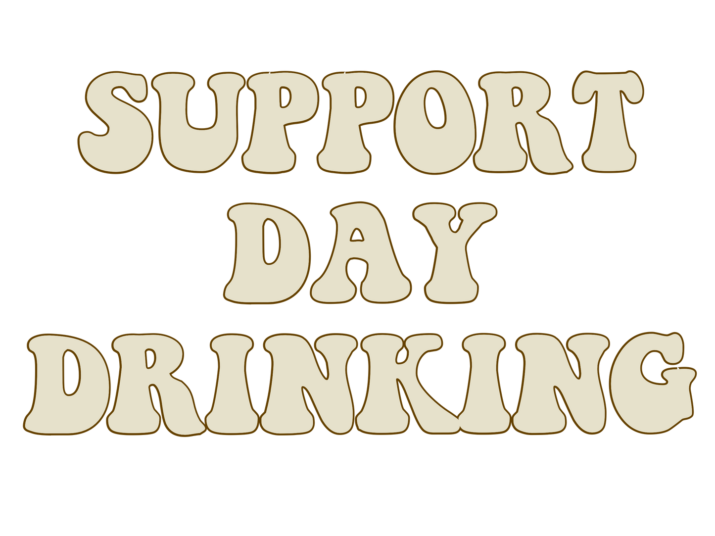 SUPPORT DAY DRINKING PNG